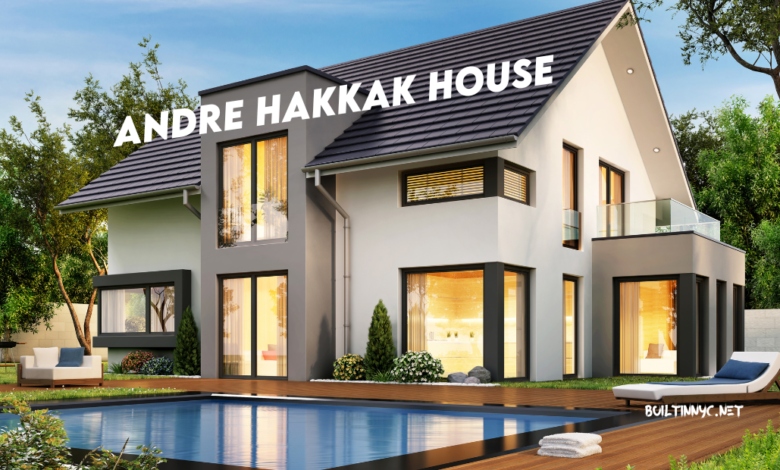 andre hakkak house